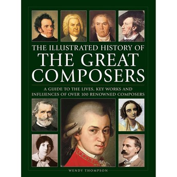 The Illustrated History of the Great Composers (Hardcover)